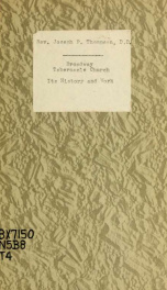 Broadway tabernacle church : its history and work, with the documents relating to the resignation of its pastor, Rev. Joseph P. Thompson_cover