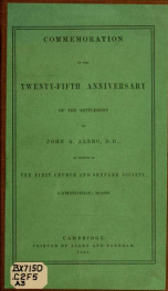 Commemoration of the twenty-fifth anniversary of the settlement of John A. Albros ... as pastor of the First church and Shepard Society, Cambridge, Massachusetts_cover