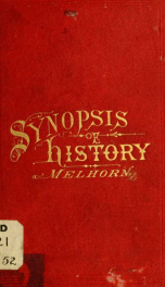 A synopsis of history, ancient and modern. Giving a general view of the political world, from the rise of ancient monarchies, down to the present age_cover