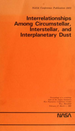 Interrelationships among circumstellar, interstellar, and interplanetary dust : proceedings of a workshop held at the Aspen Institute's Wye Plantation Conference Center in Wye, Maryland, from February 27-March 1, 1985_cover