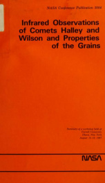 Infrared observations of comets Halley and Wilson and properties of the grains : summary of a workshop sponsored by the National Aeronautics and Space Administration, Washington, D.C., and held at Cornell University, Ithaca, New York, August 10-12, 1987_cover