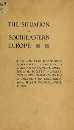 The situation in southeastern Europe. An address delivered by Henry G. Croker, at the seventh annual meeting of the Society of American wars, commandery of the district of Columbia, April 30, 1909_cover