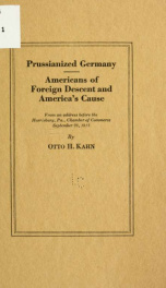 Prussianized Germany : Americans of foreign descent and America's cause_cover