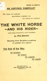 The white horse--and his rider--which being interpreted is truth triumphant_cover