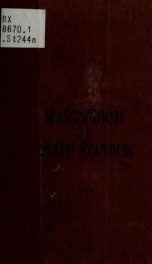 The martyrdom of Joseph Standing : or, The murder of a "Mormon" missionary. A true story. Also an appendix, giving a succint [sic] description of the Utah penitentiary and some data regarding those who had, up to date of this publication, suffered incarce_cover