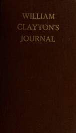 William Clayton's journal : a daily record of the journey of the original company of "Mormon" pioneers from Nauvoo, Illinois, to the Valley of the Great Salt Lake_cover