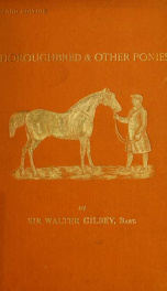 Thoroughbred and other ponies with remarks on the height of racehorses since 1700 : being a rev. ed. of Ponies: past and present_cover