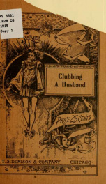 Clubbing a husband, a comedy in three acts for women's clubs_cover