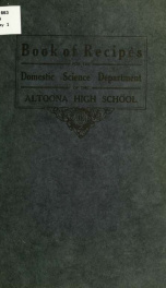 Book of recipes for the Domestic science department of the Altoona high school .._cover