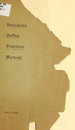 The Hawaiian coffee planters' manual. With notes of the methods of coffee culture practised in Guatemala, Brazil, Liberia and Ceylon_cover