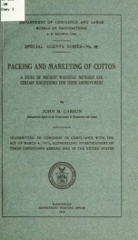 Packing and marketing of cotton. A study of present wasteful methods and certain suggestions for their improvement_cover
