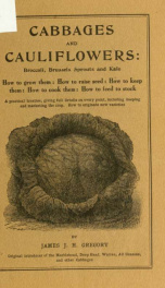 Cabbages and cauliflowers: how to grow them. A practical treatise, giving full details on every point, including keeping and marketing the crop_cover