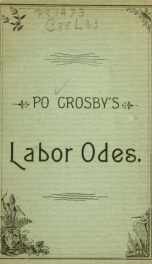 Po Crosby's Labor odes, containing twenty-five beautiful odes, composed in the interest of the toiling masses_cover