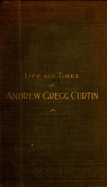 Life and times of Andrew Gregg Curtin_cover