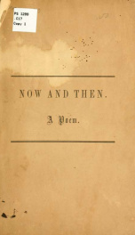 Now and then. A discursive poem: delivered before the Young men's institute, Hartford, Feb. 27th, 1855_cover