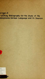 A working bibliography for the study of the Pennsylvania German language and its sources 1_cover