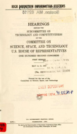 High definition information systems : hearings before the Subcommittee on Technology and Competitiveness of the Committee on Science, Space, and Technology, U.S. House of Representatives, One Hundred Second Congress, first session, May 14, 21, 1991_cover