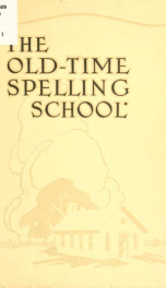 The old-time spelling school : in three parts_cover