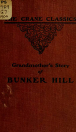 Grandmother's story of Bunker hill battle with biography and notes by Margaret Hill McCarter .._cover