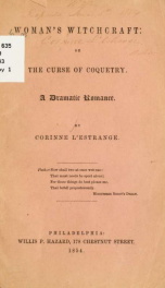 Woman's witchcraft, or, The curse of coquetry : a dramatic romance_cover