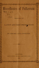 Miscellanies of Fulkerson: embodying his latest and best productions in prose and poetry_cover