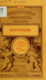 Santiago; or, For the red, white and blue; a war drama in four acts_cover