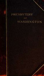 History of the Presbytery of Washington : including a brief account of the planting of the Presbyterian church in Western Pennsylvania and parts adjacent, with sketches of pioneer ministers and ruling elders : also sketches of later ministers and ruling e_cover