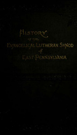 History of the Evangelical Lutheran Synod of East Pennsylvania : with brief sketches of its congregations_cover