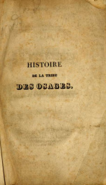 Histoire de la tribu des Osages, peuplade sauvage de l'Amérique Septentrionale, dans l'état du Missouri, l'un des États-Unis d'Amerique; écrite d'après les six Osages actuellement à Paris;_cover