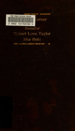 Life and career of Senator Robert Love Taylor (Our Bob)_cover