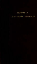 The memoirs of Lieut. Henry Timberlake : (who accompanied the three Cherokee Indians to England in the year 1762) ; containing whatever he observed remarkable, or worthy of public notice, during his travels to and from that nation ; wherein the country, g_cover