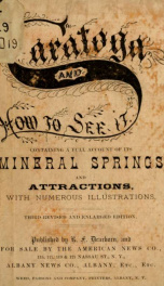 Saratoga, and how to see it: containing a full account of its celebrated springs, mammoth hotels, health institutions, beautiful drives and walks, various objects of interest and amusement .._cover