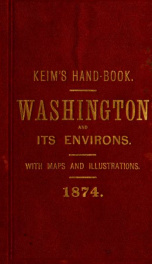 Washington and its environs: an illustrated descriptive and historical hand-book to the capital of the United States of America_cover