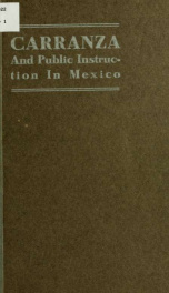 Carranza and public instruction in Mexico. Sixty Mexican teachers are commissioned to study in Boston_cover