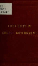 First steps in Church government; what Church government is and what it does. A book for young members of the Lesser Priesthood_cover