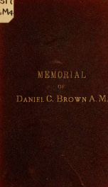 Memorial of Daniel C. Brown, A. M., late master of the Bowdoin school, Boston, Mass. Not published_cover