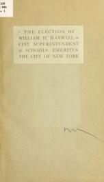 The election of William H. Maxwell as city superintendent of schools emeritus_cover