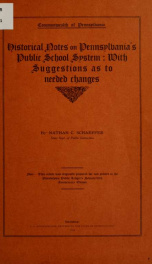 Historical notes on Pennsylvania's public school system : with suggestions as to needed changes_cover