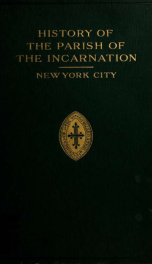 History of the Parish of the incarnation, New York City, 1852-1912_cover