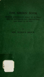 The green book ; church membership -- what it is, what are its privileges and obligations, and what is its end_cover