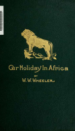 Our holiday in Africa, by W. W. Wheeler_cover