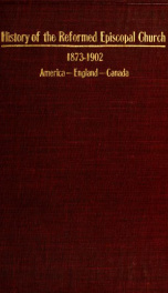 A history of the formation and growth of the Reformed Episcopal church, 1873-1902_cover