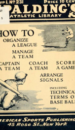 How to organize a league, manage a team, captain a team, coach a team, score a game, arrange signals and technical terms of base ball_cover