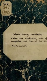 The Ontario Hockey Association. History and constitution, rules of competition and laws of the game, as amended November 11, 1905. Schedule for 1905-6. Official referees and club secretaries_cover