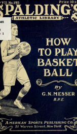 How to play basket ball; a thesis on the technique of the game_cover