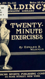 Twenty-minute exercises, with supplement "How to avoid growing old" and "Fasting; its object and benefits"_cover