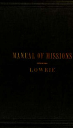 A manual of missions; or, Sketches of the foreign missions of the Presbyterian church:_cover