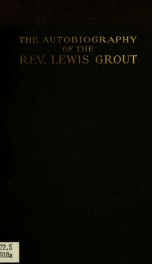 The autobiography of the Reverend Lewis Grout with an introduction by the Rev. Luther M. Keneston_cover