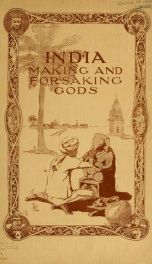 India : making and forsaking Gods : published in commemoration of the centenary of the missions of the Methodist Episcopal Church_cover