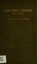 Our Bheel mission in India : an account of the country and character of the Bheel people and of the work of evangelization carried on by missionaries of the Scandinavian Alliance Mission_cover